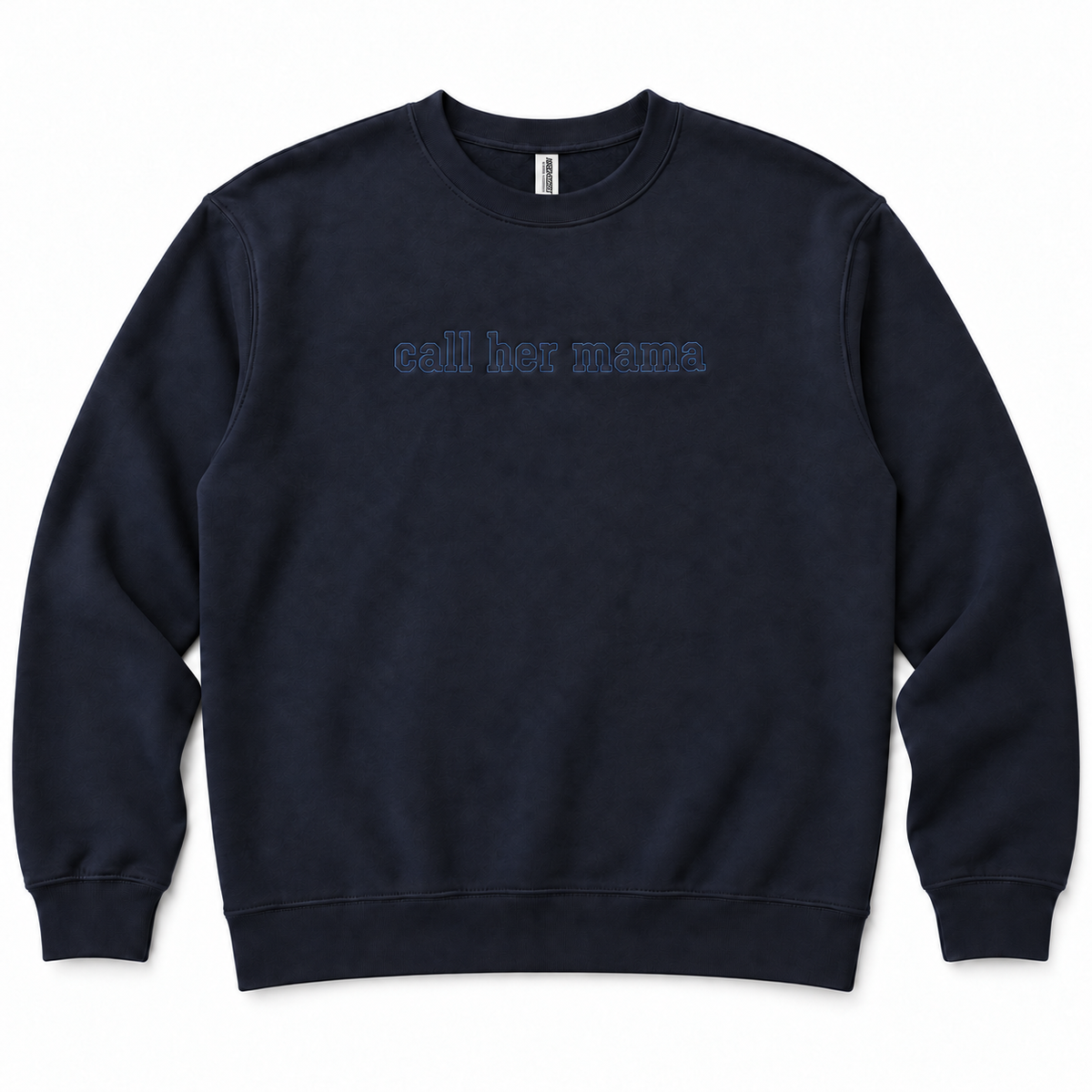 navy Call Her Mama embroidered crewneck with original Independent Trading Company neck tag