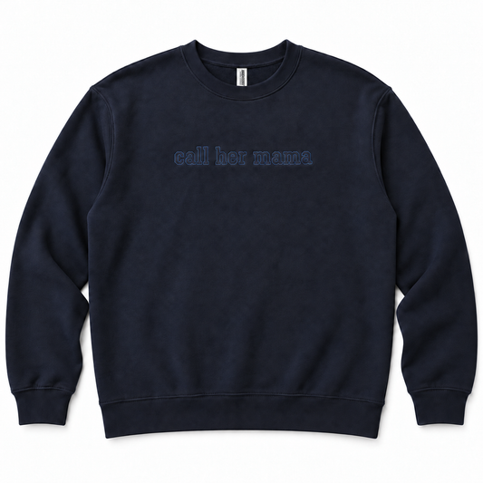 navy Call Her Mama embroidered crewneck with original Independent Trading Company neck tag